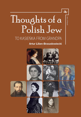 Coperta cărții 'Thoughts of a Polish Jew: To Kasieńka from Grandpa - Artur Lilien-brzozdowiecki'