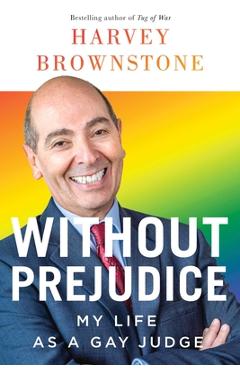 Coperta cărții 'Without Prejudice: My Life as a Gay Judge - Harvey Brownstone'