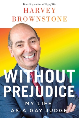 Coperta cărții 'Without Prejudice: My Life as a Gay Judge - Harvey Brownstone'