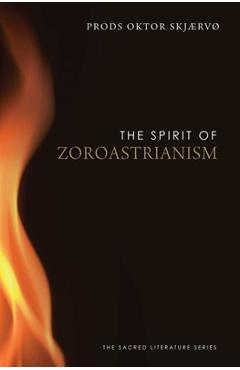 Coperta cărții 'The Spirit of Zoroastrianism - Prods Oktor Skjærvø'