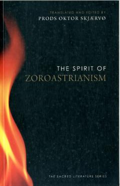 The Spirit of Zoroastrianism - Prods Oktor Skjærvø