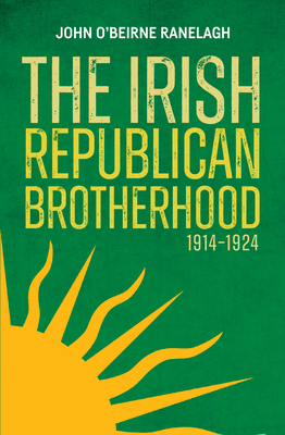 Coperta cărții 'The Irish Republican Brotherhood 1914 - 1924 - John O'beirne Ranelagh'