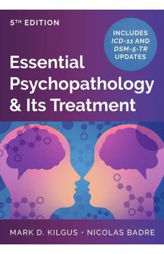 Essential Psychopathology & Its Treatment - Mark D. Kilgus