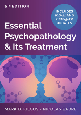 Coperta cărții 'Essential Psychopathology & Its Treatment - Mark D. Kilgus'