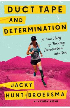 Coperta cărții 'Duct Tape and Determination: A True Story of Turning Devastation Into Grit - Jacky Hunt-broersma'