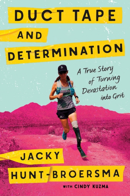 Coperta cărții 'Duct Tape and Determination: A True Story of Turning Devastation Into Grit - Jacky Hunt-broersma'