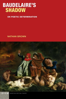 Coperta cărții 'Baudelaire's Shadow: On Poetic Determination - Nathan Brown'