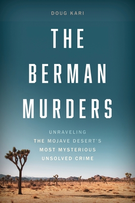 Coperta cărții 'The Berman Murders: Unraveling the Mojave Desert's Most Mysterious Unsolved Crime - Doug Kari'