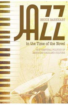 Coperta cărții 'Jazz in the Time of the Novel: The Temporal Politics of American Race and Culture - Bruce Evan Barnhart'