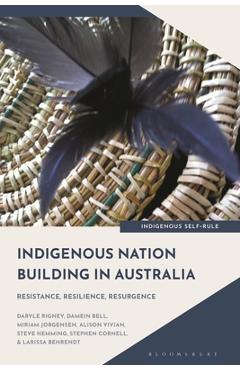 Coperta cărții 'Indigenous Nation Building in Australia: Resistance, Resilience, Resurgence - Daryle Rigney'