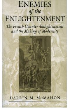 Coperta cărții 'Enemies of the Enlightenment: The French Counter-Enlightenment and the Making of Modernity - Darrin M. Mcmahon'