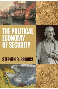 Coperta cărții 'The Political Economy of Security - Stephen G. Brooks'