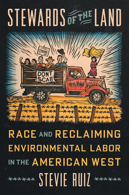 Coperta cărții 'Stewards of the Land: Race and Reclaiming Environmental Labor in the American West - Stevie Ruiz'