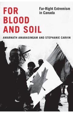 Coperta cărții 'For Blood and Soil: Far-Right Extremism in Canada Volume 5 - Amarnath Amarasingam'