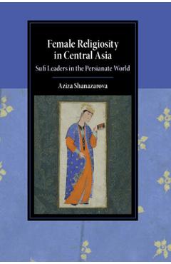 Coperta cărții 'Female Religiosity in Central Asia - Aziza Shanazarova'