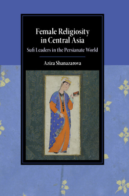Coperta cărții 'Female Religiosity in Central Asia - Aziza Shanazarova'