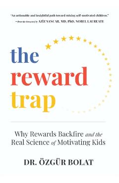 Coperta cărții 'The Reward Trap: Why Rewards Backfire and the Real Science of Motivating Kids - Özgür Bolat'