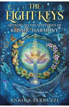Coperta cărții 'The Eight Keys: Opening to the Mysteries of Cosmic Harmony - Enrica Ferruzzi'