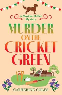 Coperta cărții 'Murder on the Cricket Green - Catherine Coles'