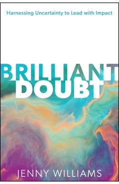Coperta cărții 'Brilliant Doubt: Harnessing Uncertainty to Lead with Impact - Jenny Williams'