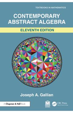 Coperta cărții 'Contemporary Abstract Algebra - Joseph Gallian'