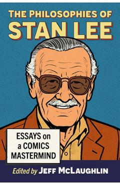 Coperta cărții 'The Philosophies of Stan Lee: Essays on a Comics MasterMind - Jeff Mclaughlin'