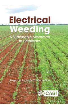 Coperta cărții 'Electrical Weeding: A Sustainable Alternative to Herbicides - Sergio De Andrade Coutinho Filho'