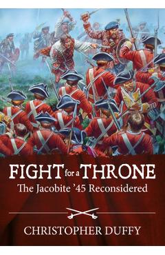 Coperta cărții 'Fight for a Throne: The Jacobite '45 Reconsidered - Christopher Duffy'