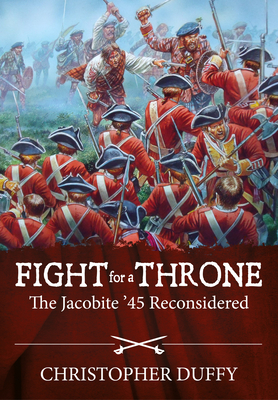 Coperta cărții 'Fight for a Throne: The Jacobite '45 Reconsidered - Christopher Duffy'