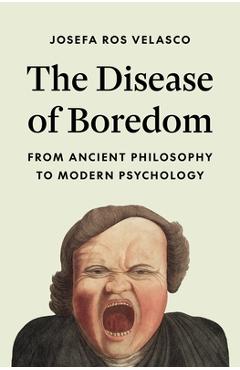 Coperta cărții 'The Disease of Boredom: From Ancient Philosophy to Modern Psychology - Josefa Ros Velasco'