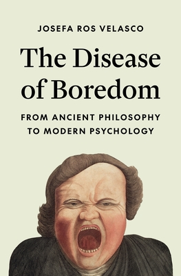 Coperta cărții 'The Disease of Boredom: From Ancient Philosophy to Modern Psychology - Josefa Ros Velasco'