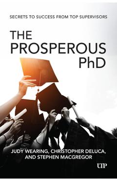 Coperta cărții 'The Prosperous PhD: Secrets to Success from Top Supervisors - Judy Wearing'