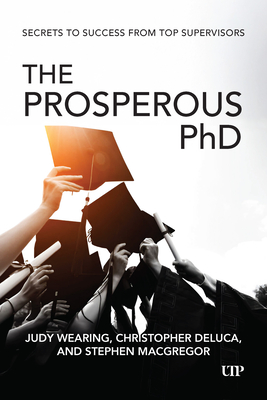 Coperta cărții 'The Prosperous PhD: Secrets to Success from Top Supervisors - Judy Wearing'