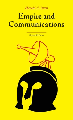 Coperta cărții 'Empire and Communications - Harold A. Innis'
