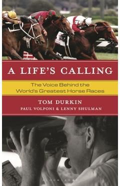 Coperta cărții 'A Life's Calling: The Voice Behind the World's Greatest Horse Races - Tom Durkin'