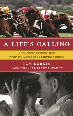 Coperta cărții 'A Life's Calling: The Voice Behind the World's Greatest Horse Races - Tom Durkin'
