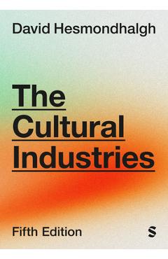 Coperta cărții 'The Cultural Industries (Fifth Edition) - David Hesmondhalgh'