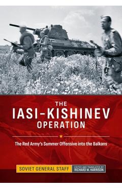 Coperta cărții 'The Iasi-Kishinev Operation: The Red Army's Summer Offensive Into the Balkans -'