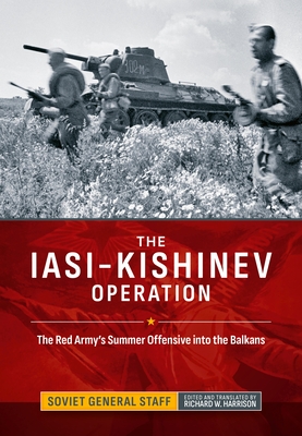 Coperta cărții 'The Iasi-Kishinev Operation: The Red Army's Summer Offensive Into the Balkans -'