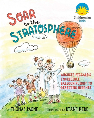 Coperta cărții 'Soar to the Stratosphere: Auguste Piccard's Incredible Balloon Flight to Dizzying Heights - Thomas Paone'