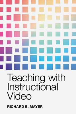 Coperta cărții 'Teaching with Instructional Video - Richard E. Mayer'