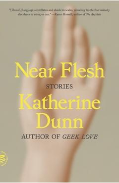 Coperta cărții 'Near Flesh: Stories - Katherine Dunn'