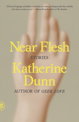 Coperta cărții 'Near Flesh: Stories - Katherine Dunn'