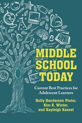 Coperta cărții 'Middle School Today: Current Best Practices for Adolescent Learners - Holly Henderson Pinter'