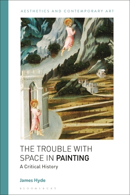 Coperta cărții 'The Trouble with Space in Painting: A Critical History - James Hyde'