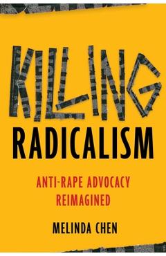 Coperta cărții 'Killing Radicalism: Anti-Rape Advocacy Reimagined - Melinda Chen'