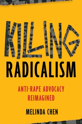 Coperta cărții 'Killing Radicalism: Anti-Rape Advocacy Reimagined - Melinda Chen'