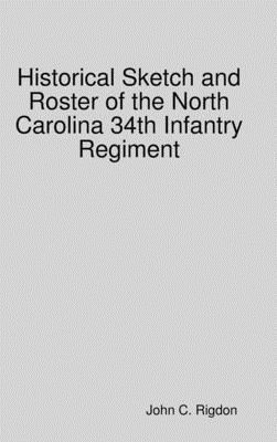 Coperta cărții 'Historical Sketch and Roster of the North Carolina 34th Infantry Regiment - John C. Rigdon'