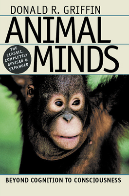 Coperta cărții 'Animal Minds: Beyond Cognition to Consciousness - Donald R. Griffin'