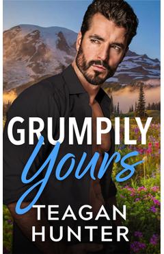 Coperta cărții 'Grumpily Yours - Teagan Hunter'
